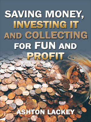 cover image of Investing Money, Saving It, and Collecting for Fun and Profit